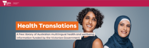 Two smiling women with the text "Health Translations A free library of Australian multilingual health and wellbeing information funded by the Victorian Government."